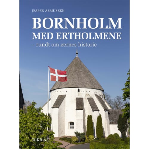 Bornholm med Ertholmene - Rundt om øernes historie - Hardback