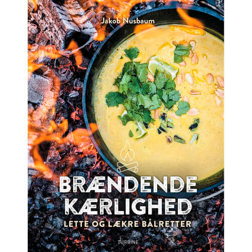 Brændende kærlighed - Lette og lækre bålretter - Hardback