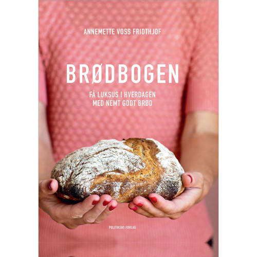 Brødbogen - Få Luksus I Hverdagen Med Nemt Godt Brød - Indbundet