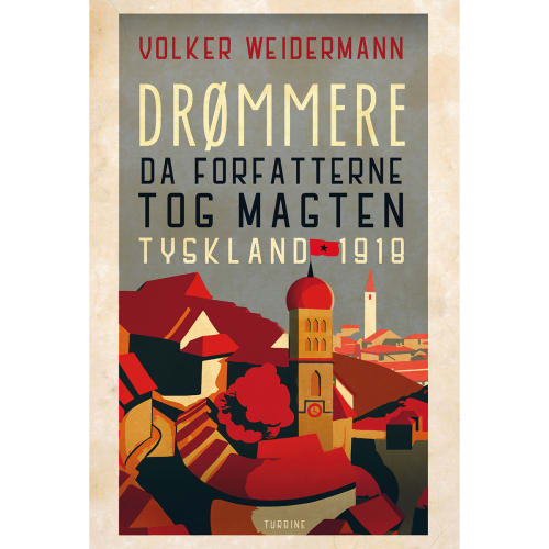Drømmere - Da forfatterne tog magten Tyskland 1918 - Hæftet