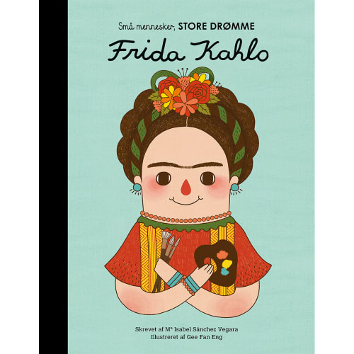 Frida Kahlo  Små mennesker store drømme  Hardback