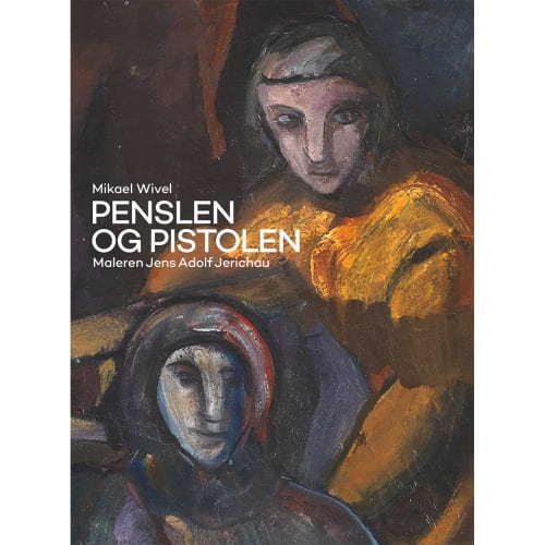 Penslen og pistolen - Maleren Jens Adolf Jerichau - Indbundet