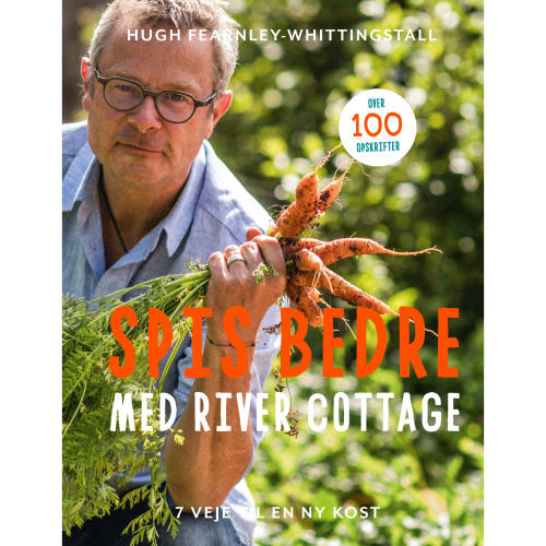 Spis bedre med River Cottage - 7 veje til en ny kost - Indbundet