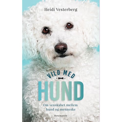 Vild med hund - om venskabet mellem hund og menneske - Hæftet