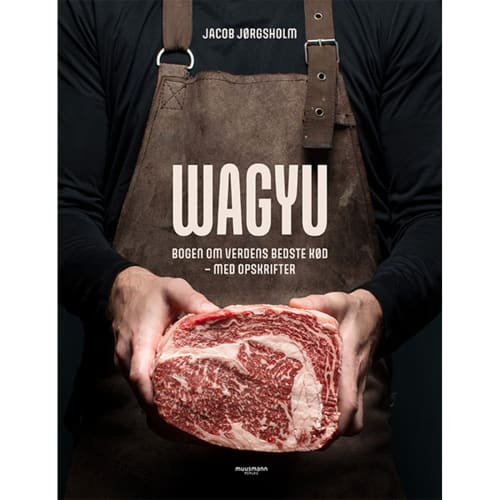 Wagyu - Bogen om verdens bedste kød - med opskrifter - Indbundet