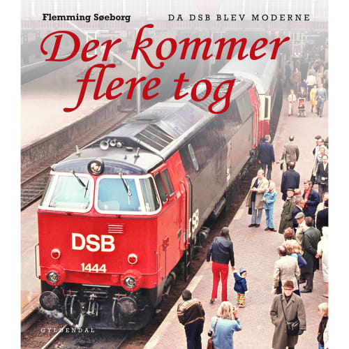 Køb Der kommer flere tog - DSB blev moderne Indbundet af Flemming Søeborg Coop.dk
