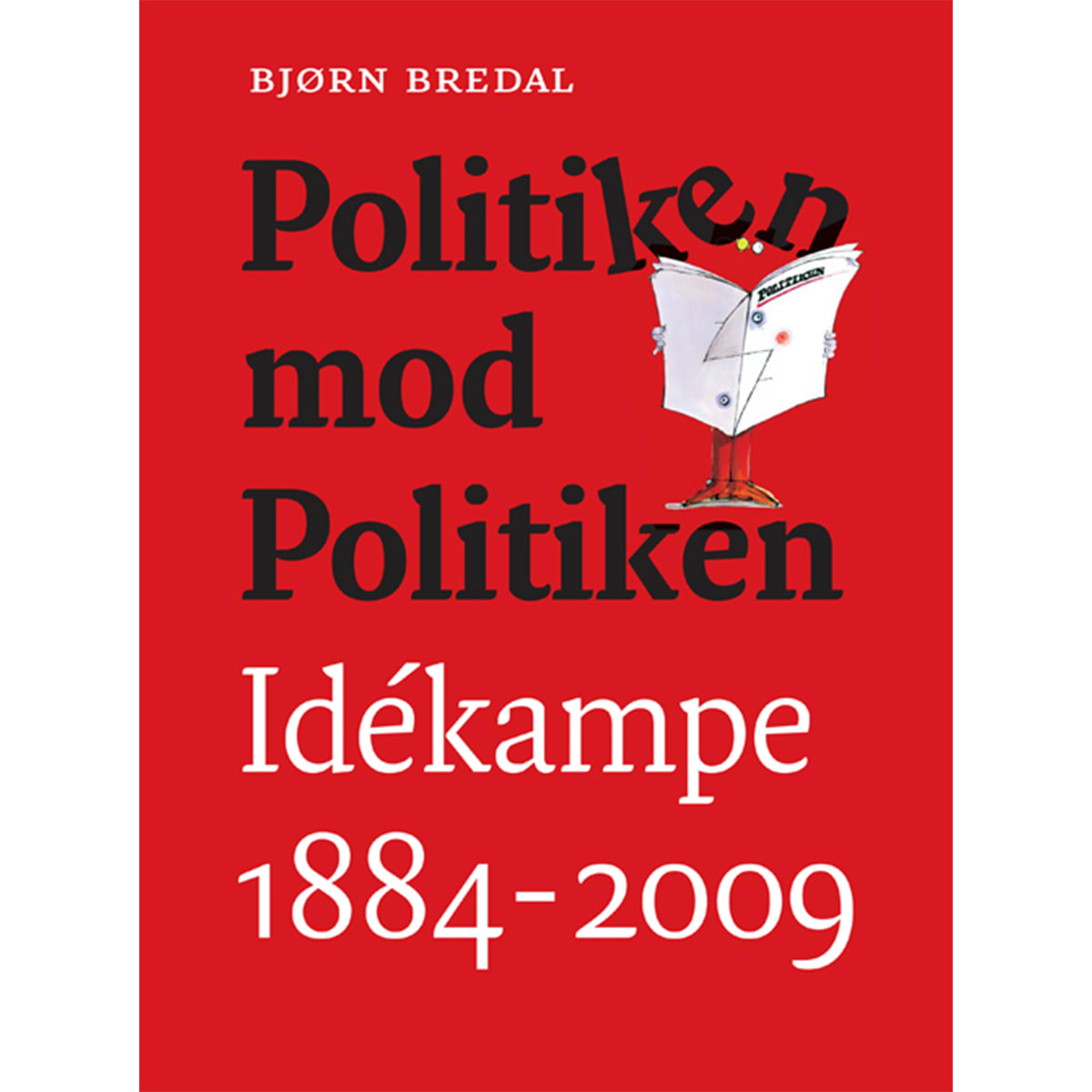 Politiken mod Politiken - idékampe 1884-2009 - Hardback ...